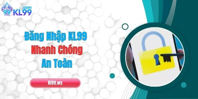Đăng Nhập KL99 Nhanh Chóng, An Toàn 1 Đăng Nhập KL99 Nhanh Chóng, An Toàn